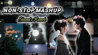Non-Stop Mashup | Slowed &times; Reverb | Emotional Vibe Mix | Feel The Waves