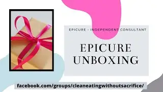 Epicure UnBoxing!  Must Have Products!