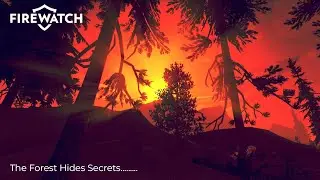 The Forest Has Eyes&hellip; | Firewatch Walkthrough