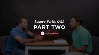 Legacy Series Q&A Part 2 - Elderly Parents, Baptizing Children, and Fatherly Spiritual Leadership