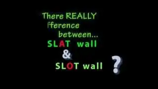Slatwall & Slotwall are NOT the same thing don't be fooled...