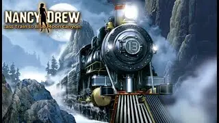 Nancy Drew: Last Train to Blue Moon Canyon (Live)