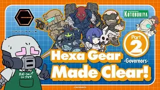 Hexa Gear Made Clear! Part 2 -Governors-
