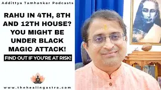 Rahu In 4Th, 8Th & 12Th House? You Might Be Under Black Magic Attack!