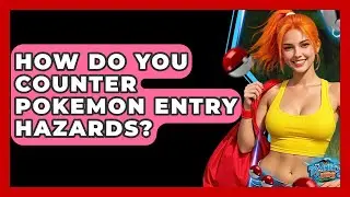 How Do You Counter Pokemon Entry Hazards? - The Trainers Guide