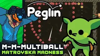 M-M-Multiball Matroyska Madness! - Peglin [Early Access]