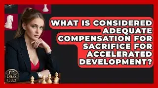 What Is Considered Adequate Compensation For Sacrifice For Accelerated Development?