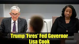 Trump 'Fires' Fed Governor Lisa Cook | Fed vs. White House, Interest-Rate Battle Explained