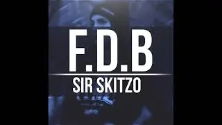 Sir Skitzo - F.D.B (Remix) ( Sir_Skitzo-FDB_(Remix)-SINGLE-WEB-2017 )