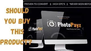 PhotoPayz (should you buy this product before watching the video? )