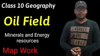 Oil Field | Map Work | Class 10 Minerals and Energy resources | Geography CBSE  & NTSE