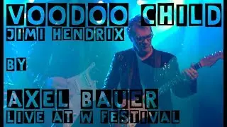 Voodoo Child Jimi Hendrix by Axel  Bauer - Live video W Festival -
