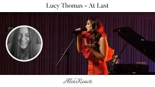 Lucy Thomas - At Last | Reaction | DID IT JUSTICE