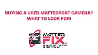 Buying a Used Matterport Camera? What to Look For!