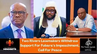 Two Rivers Lawmakers Withdraw Support For Fubara&rsquo;s Impeachment, Call For Peace