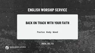 Back On Track With Your Faith | Pastor Andy Wood｜Online English Service｜Saddleback HK｜20260111