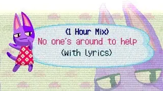 No One's Around To Help WITH LYRICS (1 Hour Mix) - Animal Crossing New Horizons Song / Musical