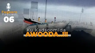 MAXAY KA SIMANAAYEEN LABADA TITANIC..!|FAGAARO PODCAST 06