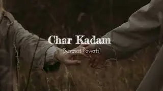 Char Kadam (Slowed+Reverb) song by Shan And Shreya Ghoshal @IndianSlowedAndReverb