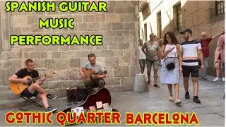 SPANISH GUITAR MUSIC PERFORMANCE || STREETS GOTHIC  QUARTER BARCELONA.