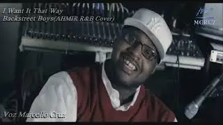 I Want It That Way  Backstreet Boys AHMIR R&B Cover  Tradu&ccedil;&atilde;o Voz Marcello Cruz