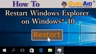 How to Restart Windows Explorer on Windows&reg; 10 - GuruAid