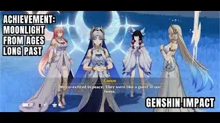 [Genshin Impact Achievement] Moonlight From Ages Long Past: Meet Three Moon Sisters Of The Past