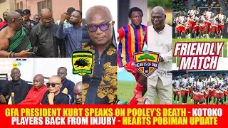 🚨🌈GFA PRESIDENT KURT SPEAKS ON POOLEY&rsquo;S DEATH-KOTOKO PLAYERS BACK FROM INJURY-HEARTS POBIMAN UPDATE