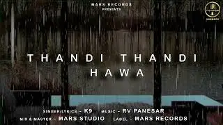 Thandi Thandi Hawa (Baarish Song) | K9 | Rv Panesar | Mars Records 2023