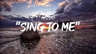Missio - Sing to me (lyrics by GoodLyrics)