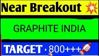 GRAPHITE INDIA SHARE LATEST NEWS TODAY,GRAPHITE INDIA SHARE ANALYSIS,GRAPHITE INDIA SHARE TARGET