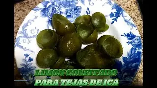 COMO HACER LIM&Oacute;N CONFITADO PARA TEJAS DE ICA