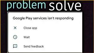 Fix Google play services isn't responding problem 2022 | Google play services not working
