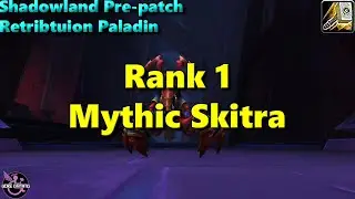 Shadowlands Pre-patch Retribution Paladin Rank 1 Mythic Skitra