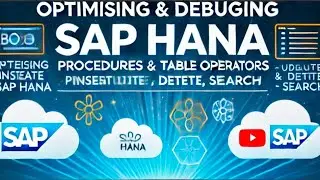Part 6)Debugging & Optimizing SAP HANA Procedures & Table Operators (Insert, Update, Delete, Search)