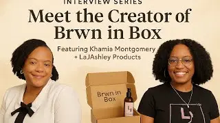 BRWN in a Box x LaJAshley: How Khamia Montgomery is Flipping the Textured Hair Industry
