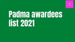 List of Padma awardees 2021
