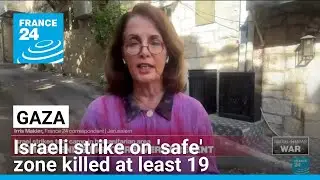 Israeli strike on a tent camp in Gaza safe zone killed at least 19 people &bull; FRANCE 24 English