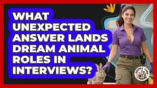 What Unexpected Answer Lands Dream Animal Roles In Interviews? - Animal Care Jobs