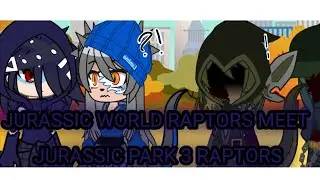 Jurassic world raptors meet Jurassic park 3 raptors||characters in description 