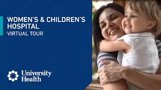 Women’s & Children’s Hospital Virtual Tour