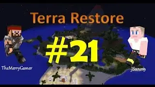 Minecraft - Terra Restore CTM with TheMerryGamer - Episode 21