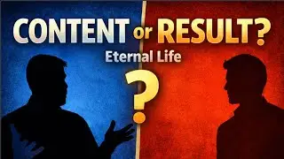 Is Eternal Life Content or Result of Saving Faith? 📱