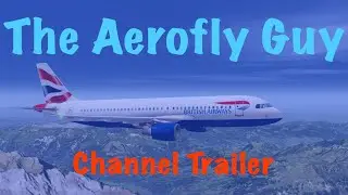 The Aerofly Guy | A New Era Of Flight Simulation - Official Channel Trailer
