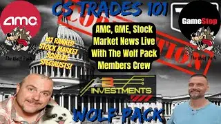 AMC, GME, Stock Market News - Live With - CS Trades Wolf Pack - A.B Investments & Jeffery Rocha.