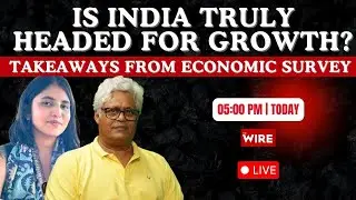 Is India Truly Headed for Growth? Takeaways from Economic Survey | The Wire Live