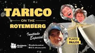 ¡El especial de Tarico on the Rotemberg con el Flaco Pailos!