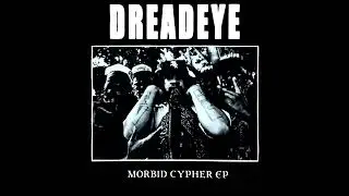 Dreadeye - Morbid Cypher (Full EP; 2006) [Powerviolence]