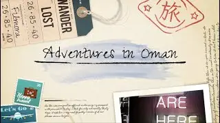 AMAYA'S FAMILY TRAVEL: ADVENTURES IN OMAN!