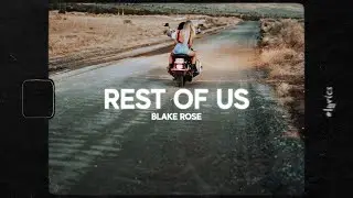 Blake Rose - Rest Of Us (Lyrics)